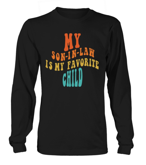 My Son in Law is My Favorite Child Vintage Long sleeved Unisex