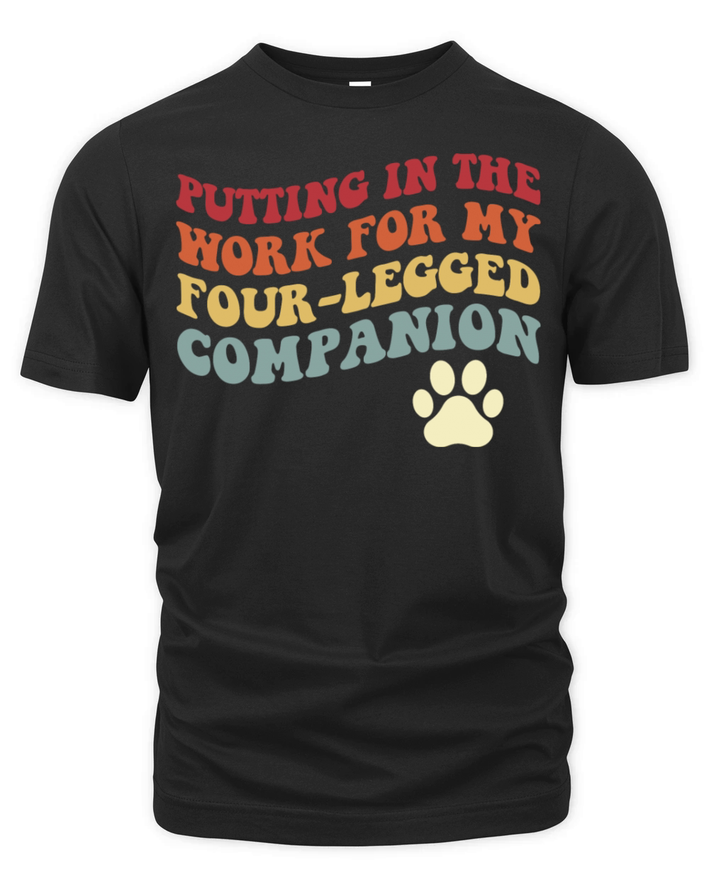 Putting In The Work For My Four-Legged Organic Unisex T-shirt
