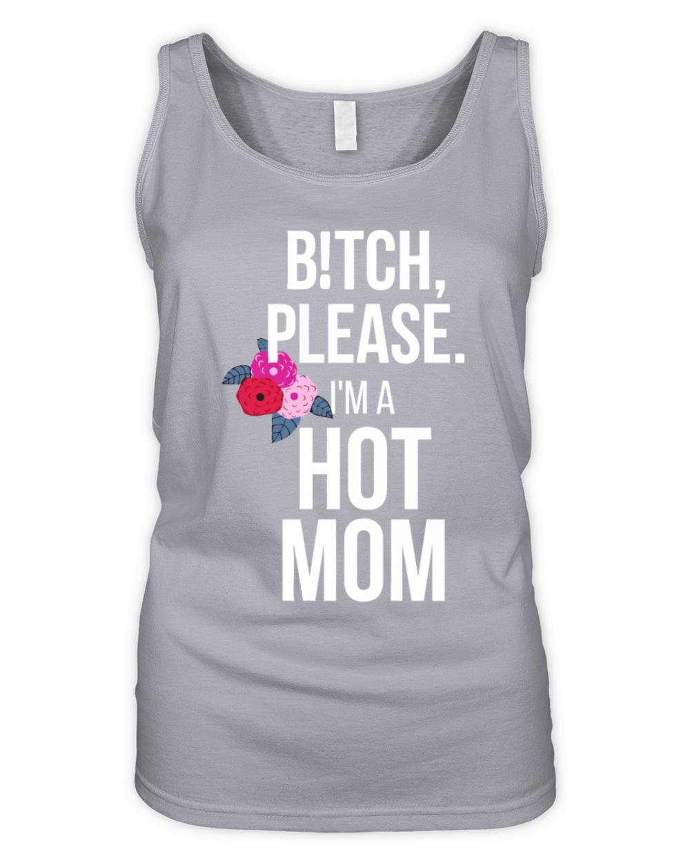 Btch Please Im A Hot Mom Organic Women's Tank Top