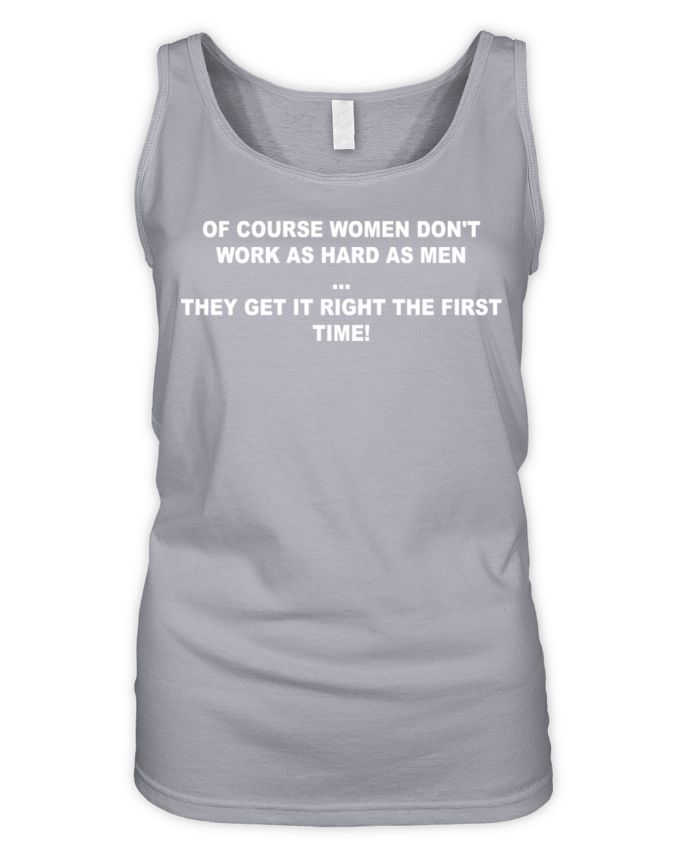 Of Course Women Dont Work As Hard As Men Organic Women's Tank Top