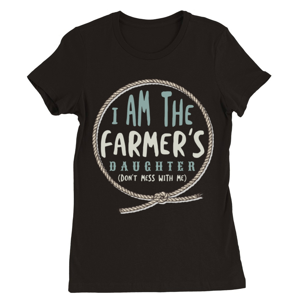 Farming I Am The Farmer s Daughter Premium Womens Crewneck T-shirt