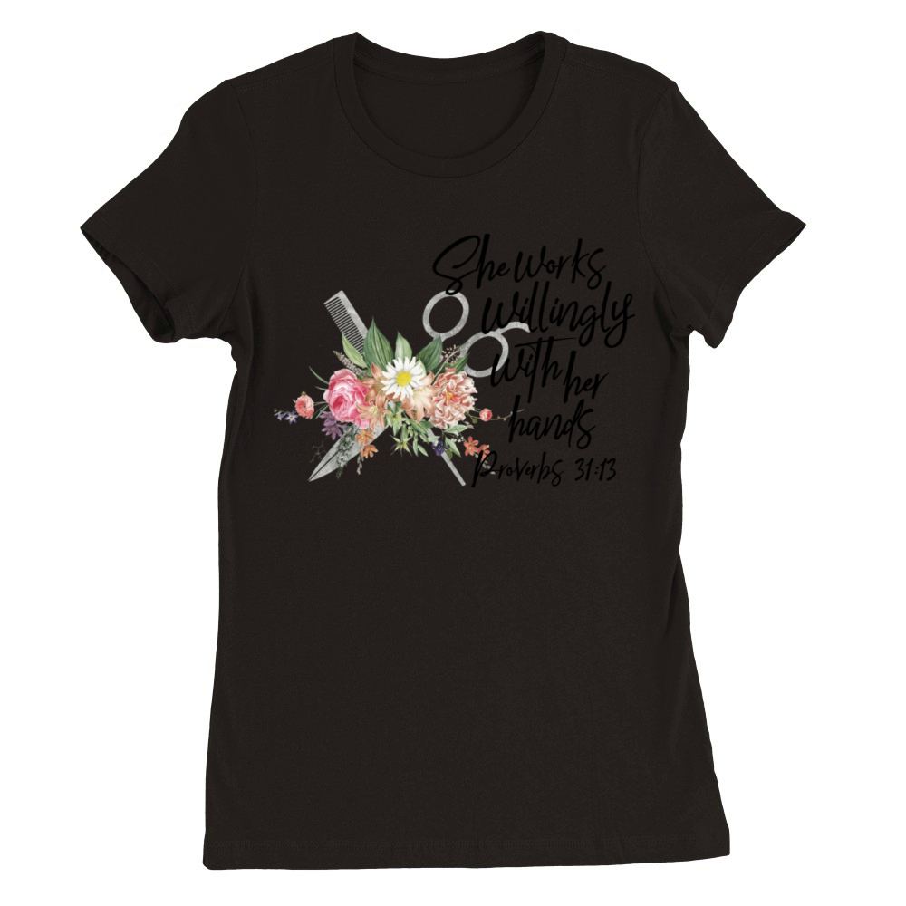 She Works Willingly With Her Hands Cute Personal Premium Womens Crewneck T-shirt