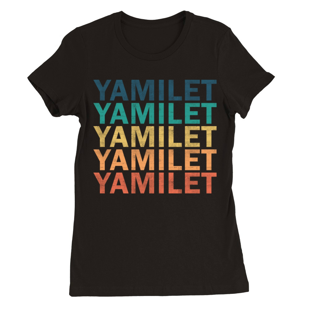 Yamilet Name T Shirt - Yamilet Vintage Retro Name Premium Womens Crewneck T-shirt