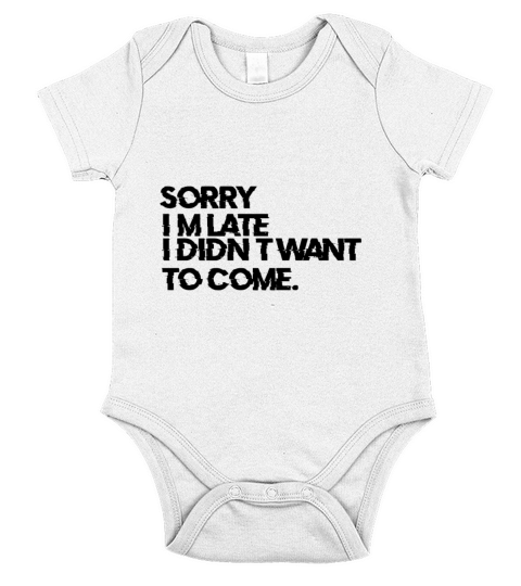 Sorry Im late I didnt want to come Funny Quotes Short Sleeve Baby One-Piece