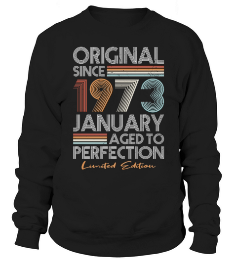 50th birthday january 1973 original 1973 Sweatshirt Unisex