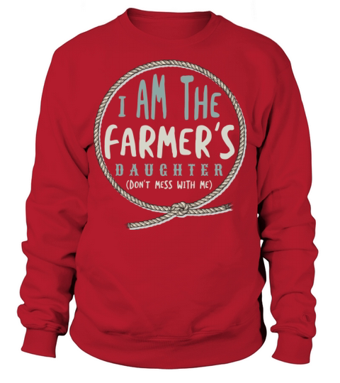 Farming I Am The Farmer s Daughter Sweatshirt Unisex