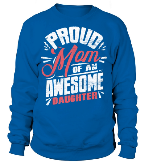 Mother s Day Mom Of an awesome Daughter Sweatshirt Unisex