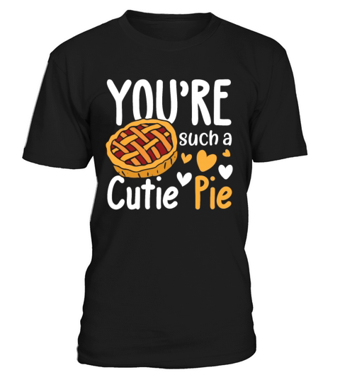 Youre Such A Cutie Pie for a Apple Pie Lover T-Shirt Unisex