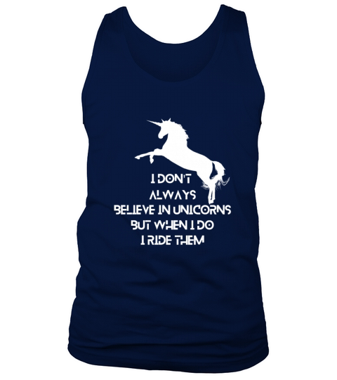 I Dont Always Believe In Unicorns But When I Do Tank Top Unisex