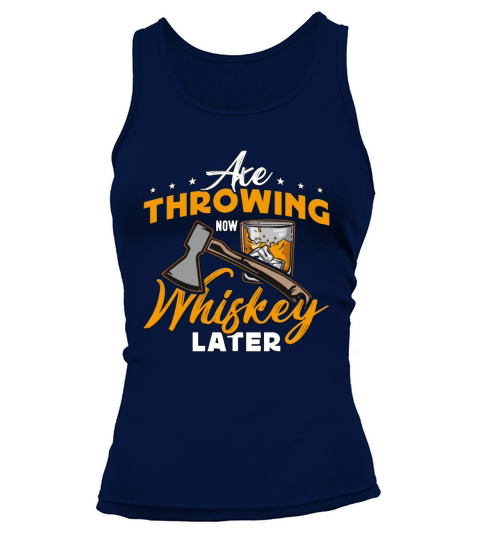 Axe Throwing Now Whiskey Later Hatchet Thrower Tank top Woman