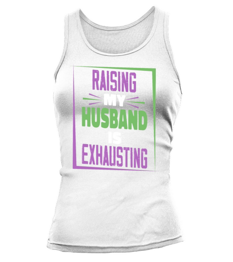 Raising My Husband Is Exhausting Vintage Wife Tank top Woman