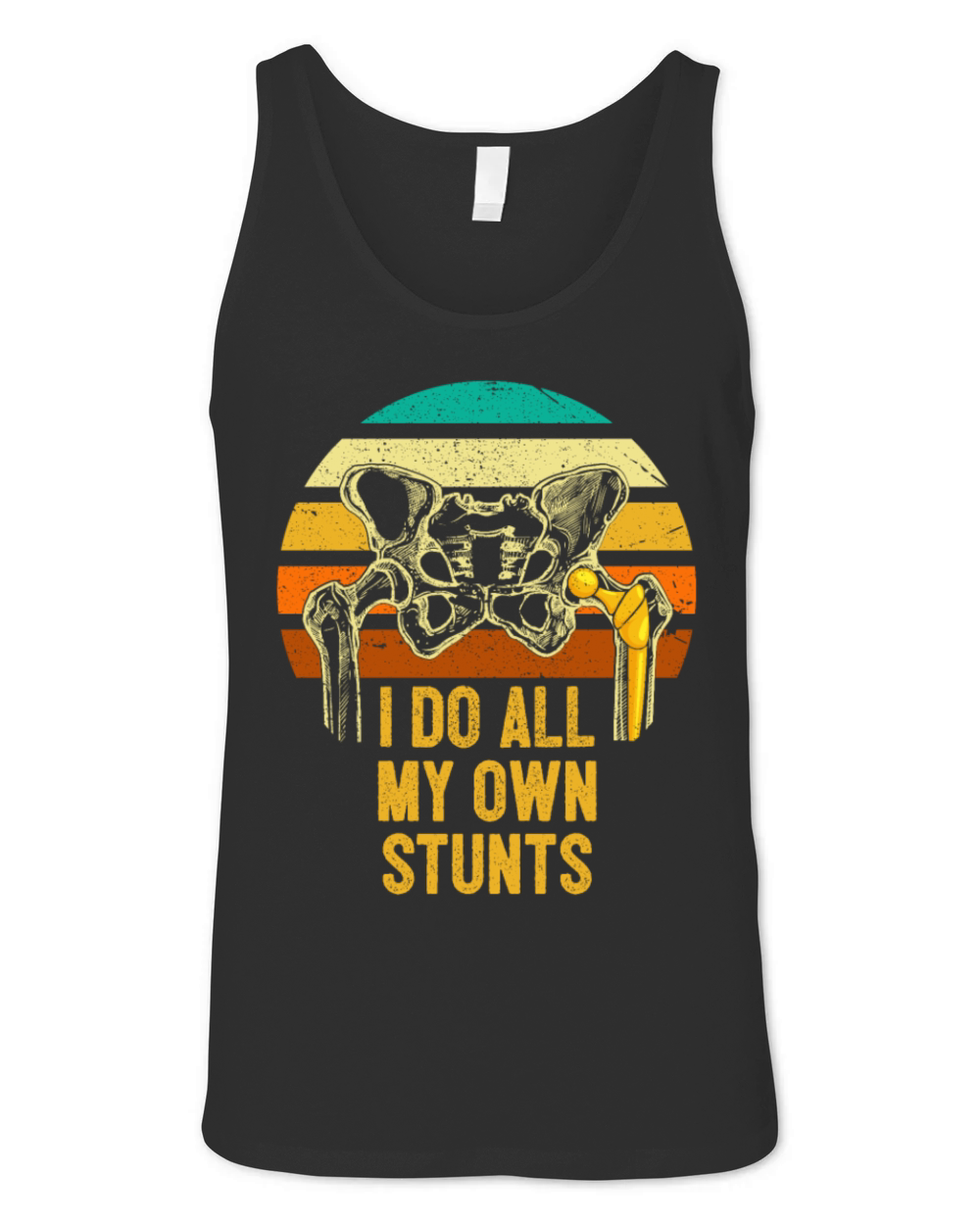 I Do My Own Stunts Broken Hip Replacement Surgery Unisex Jersey Tank