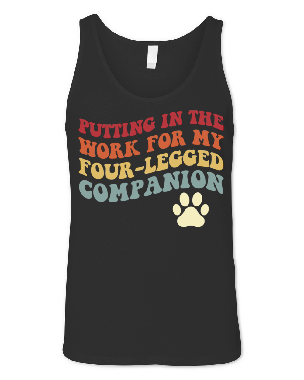 Putting In The Work For My Four-Legged Unisex Jersey Tank