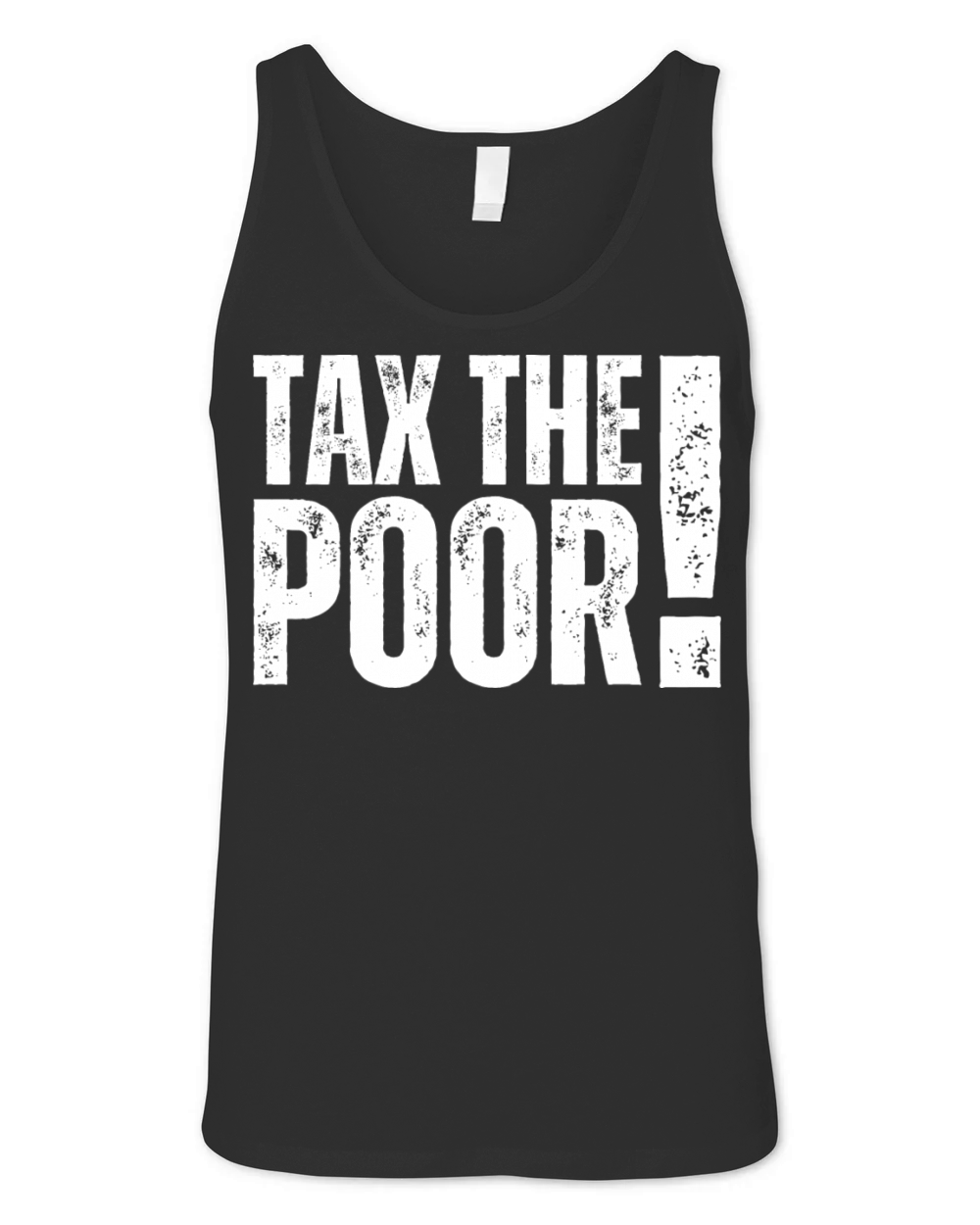 TTP Tax The Poor - Capitalism Funny Taxation Humor Unisex Jersey Tank