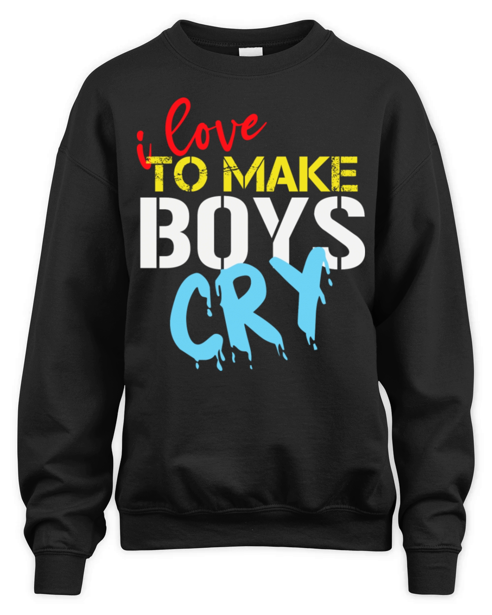 I Love To Make Boys Cry Funny Saying Ideas For Unisex Premium Crewneck Sweatshirt