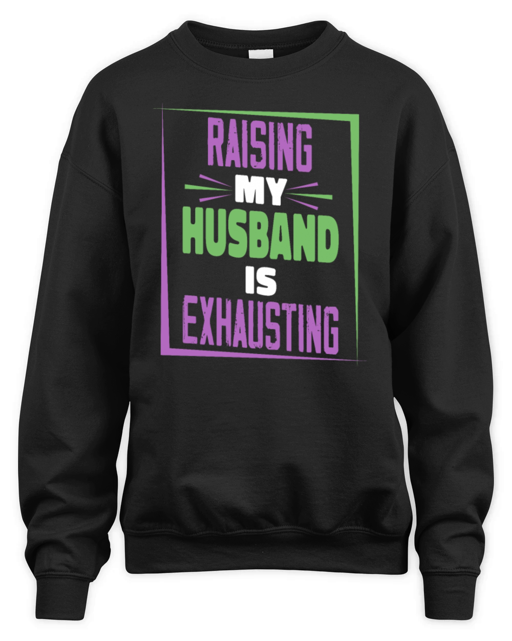 Raising My Husband Is Exhausting Vintage Wife Unisex Premium Crewneck Sweatshirt
