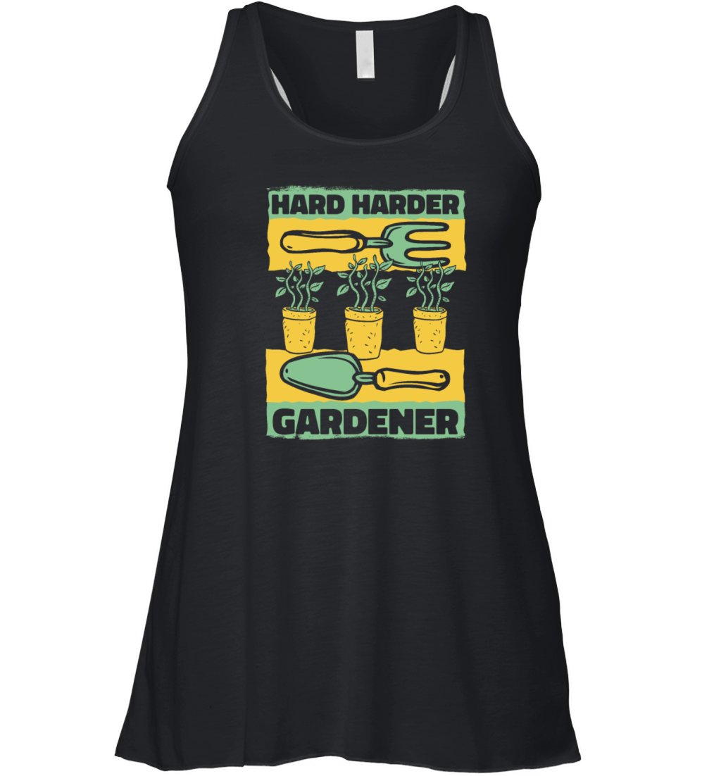 Hard Harder Gardener Ideas Gardener Horticulture Women's Flowy Tank Top