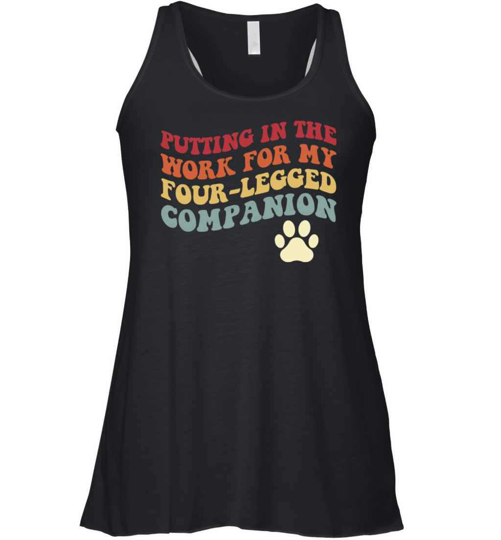 Putting In The Work For My Four-Legged Women's Flowy Tank Top
