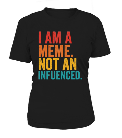 I Am A Meme Not An Influencer Women's T-Shirt