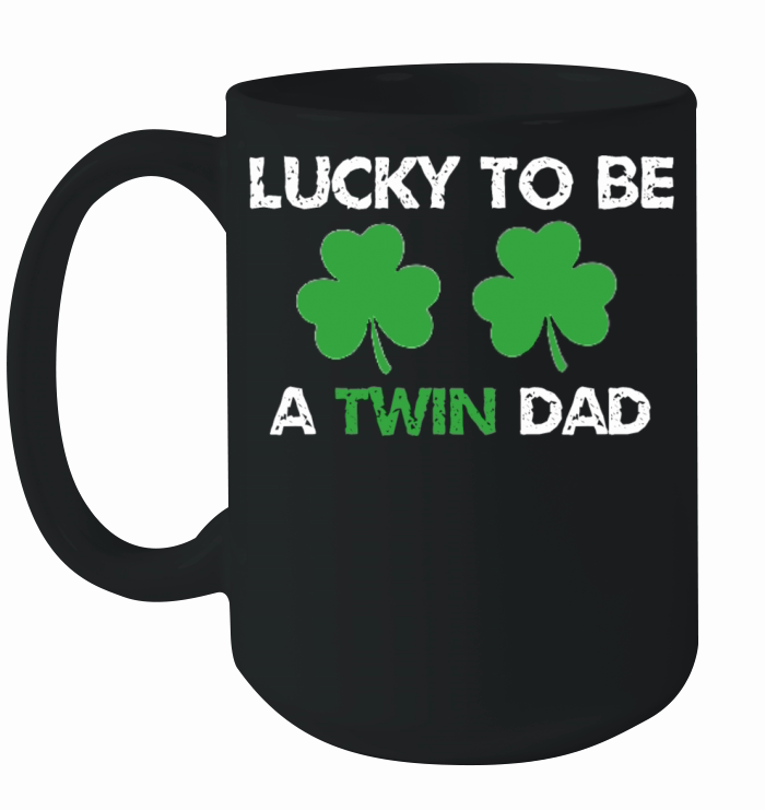 Lucky To Be A Twin Dad St Patrick s Day T Shirt Ceramic Mug