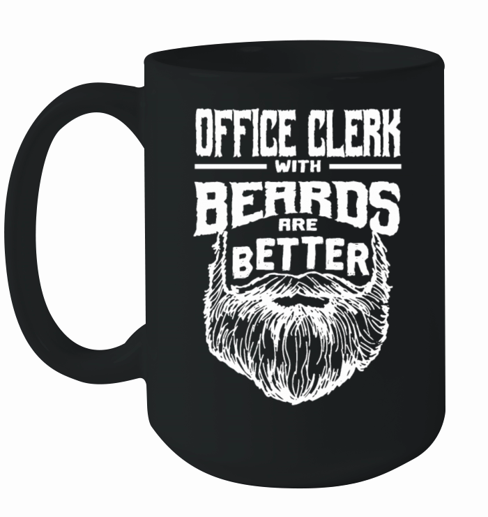 Office Clerk with Beards are Better Clerical Assis Ceramic Mug