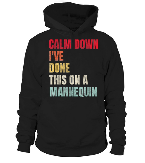Calm Down Ive Done This on a Mannequin Vintage Hoodie Unisex