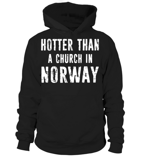 Hotter Than A Church In Norway Black Metal Hoodie Unisex