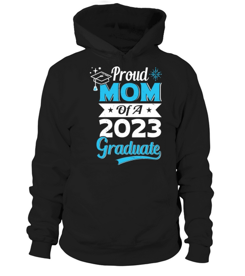 Proud Mom of A 2023 Graduate Class of 2023 Graduat Hoodie Unisex