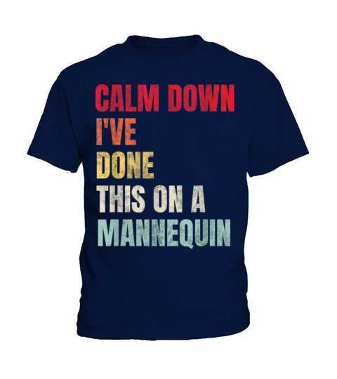 Calm Down Ive Done This on a Mannequin Vintage Kids T-Shirt