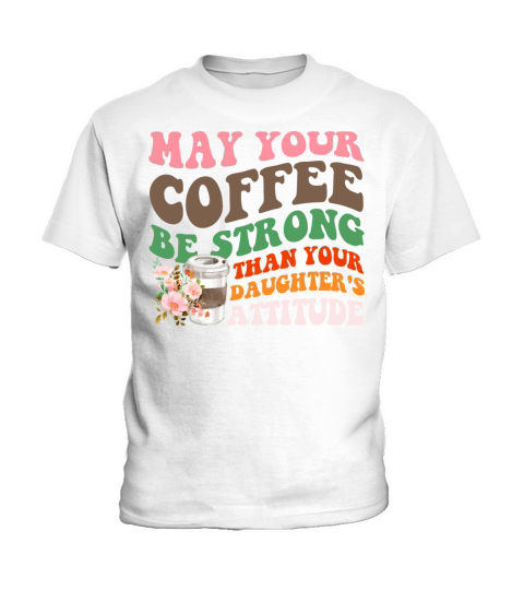 May Your Coffee Strong Chicken Coffee Kids T-Shirt