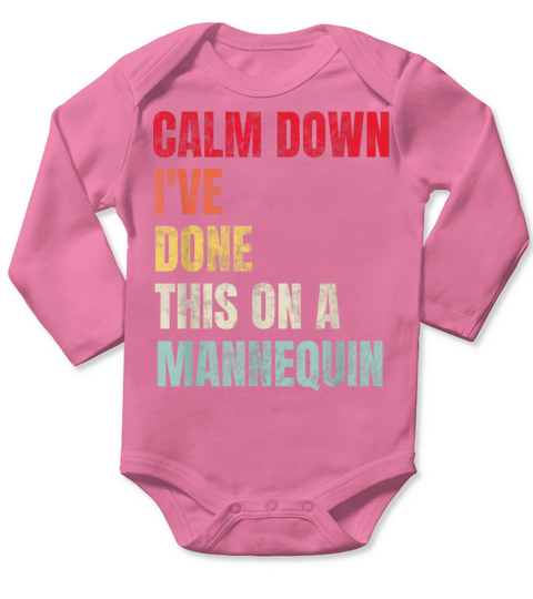 Calm Down Ive Done This on a Mannequin Vintage Long Sleeve Baby One-Piece
