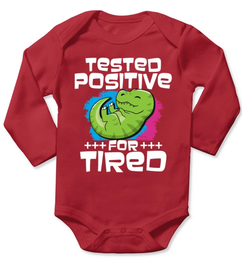 Tested Positive For Tired T Rex Long Sleeve Baby One-Piece