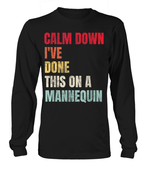 Calm Down Ive Done This on a Mannequin Vintage Long sleeved Unisex