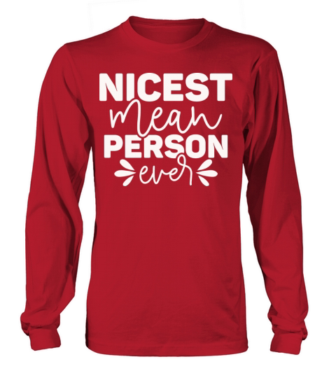Nicest Mean Person Ever Long sleeved Unisex