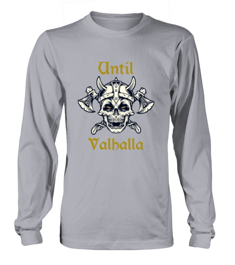 Until Valhalla Long sleeved Unisex