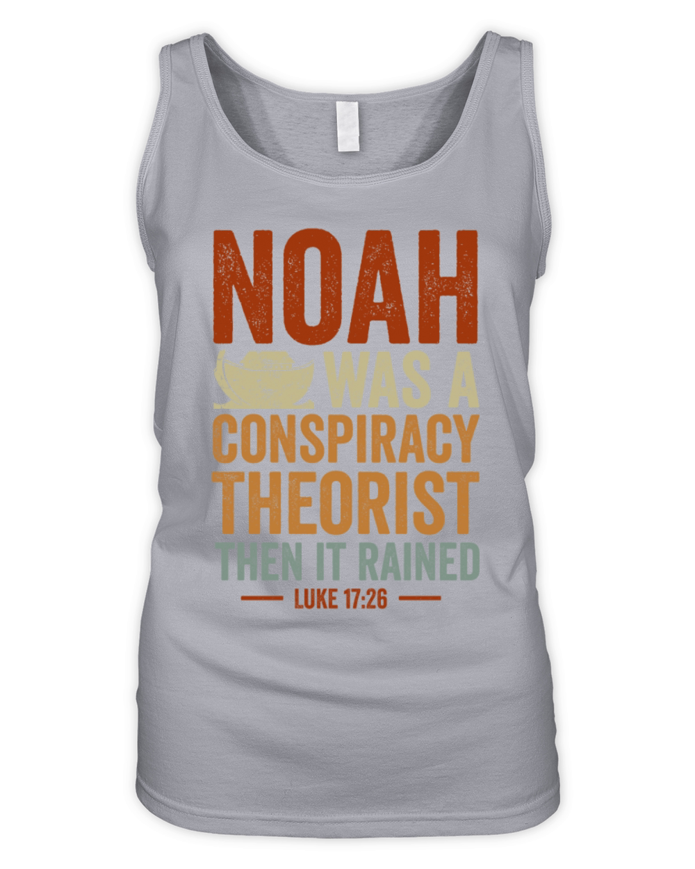 Noah Was A Conspiracy Theorist And The It Rained Organic Women's Tank Top