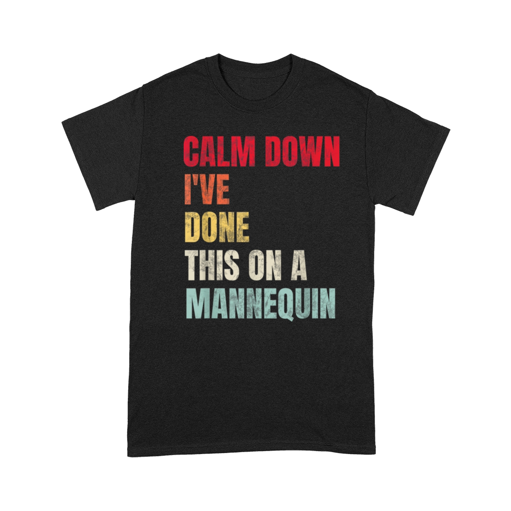 Calm Down Ive Done This on a Mannequin Vintage Premium T-shirt