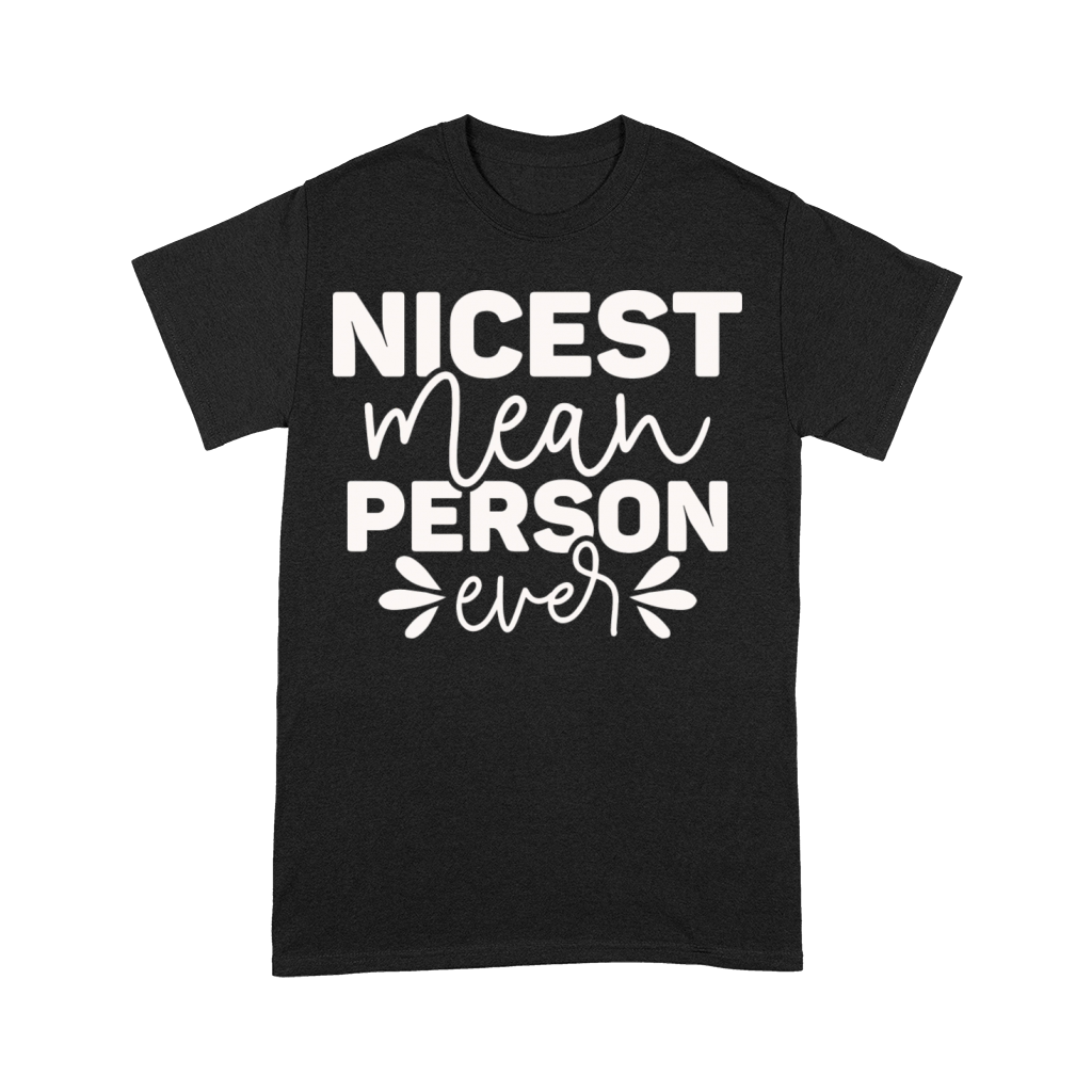 Nicest Mean Person Ever Premium T-shirt