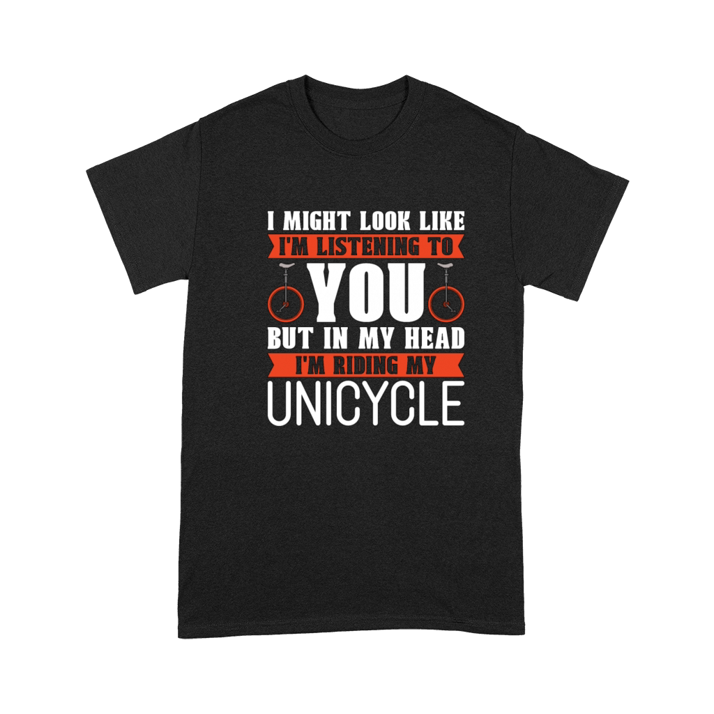 Unicycle I Might Look Like Im Listening Bicycle Premium T-shirt