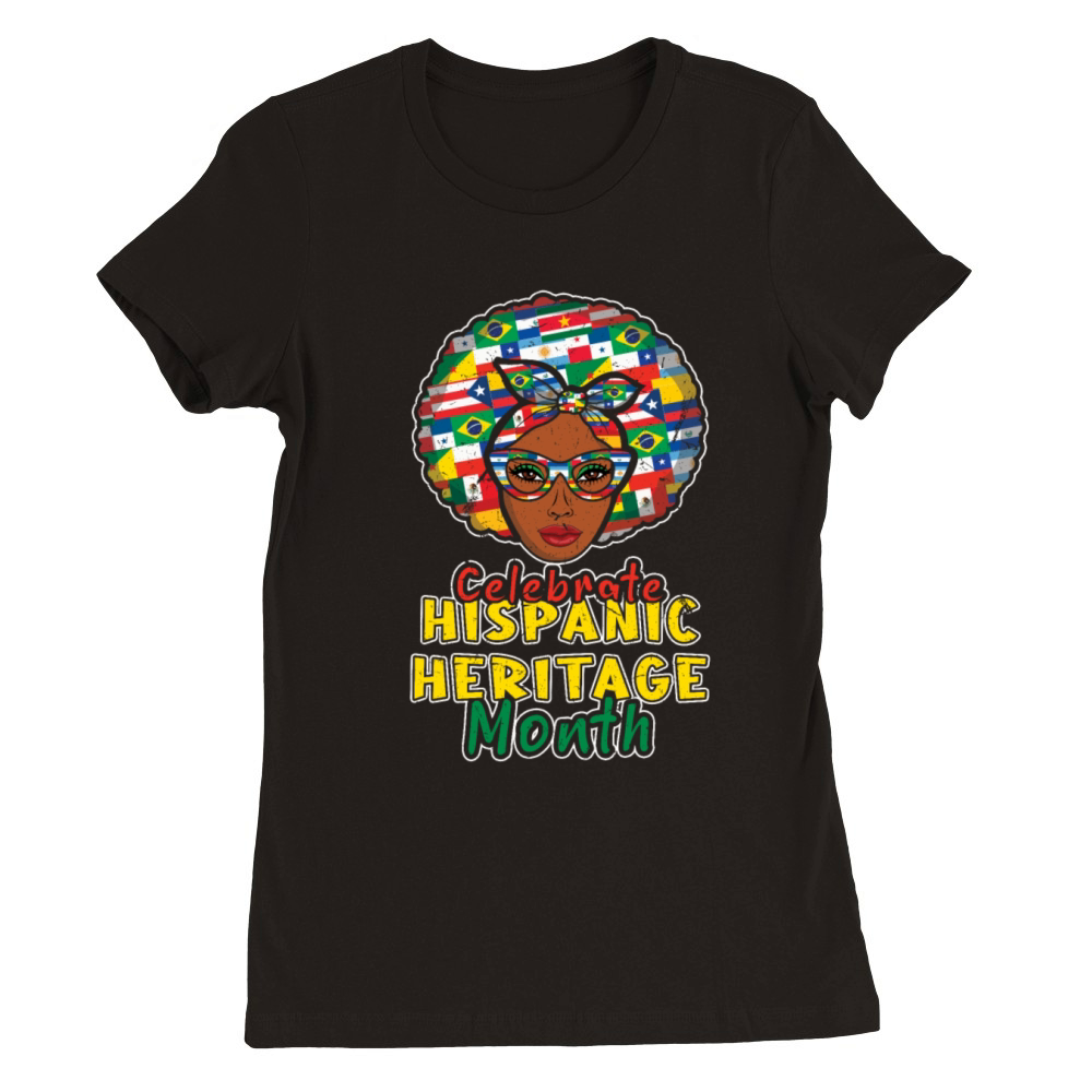 Afro Celebrate Hispanic National Hispanic Heritage Premium Womens Crewneck T-shirt