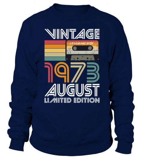 50th birthday august 1973 vintage 1973 Sweatshirt Unisex