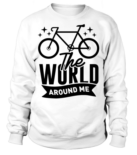 The World Around Me Live Life On Wheels Sweatshirt Unisex