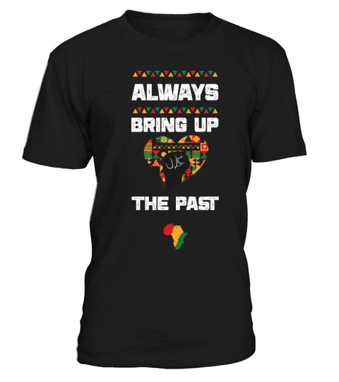 Always Bring Up The Past T-Shirt Unisex