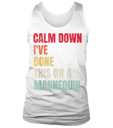 Calm Down Ive Done This on a Mannequin Vintage Tank Top Unisex