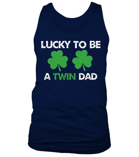Lucky To Be A Twin Dad St Patrick s Day T Shirt Tank Top Unisex