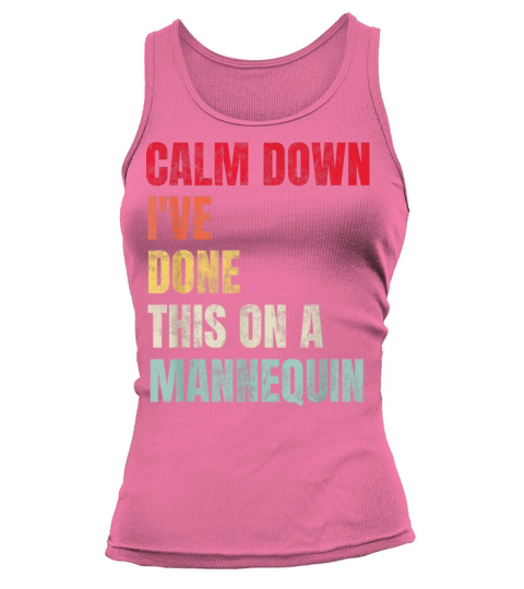 Calm Down Ive Done This on a Mannequin Vintage Tank top Woman