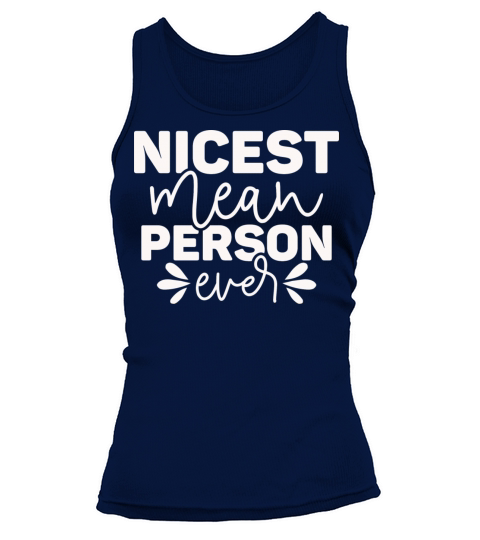 Nicest Mean Person Ever Tank top Woman