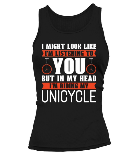 Unicycle I Might Look Like Im Listening Bicycle Tank top Woman