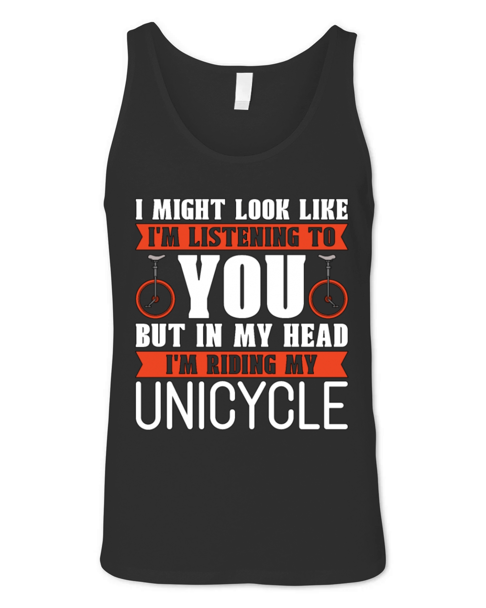 Unicycle I Might Look Like Im Listening Bicycle Unisex Jersey Tank
