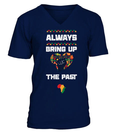 Always Bring Up The Past V-Neck T-shirt